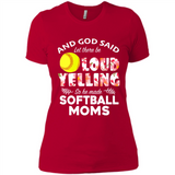 God Said let There Be Loud Yelling So He Made Softball Moms - Ladies' Boyfriend T-Shirt