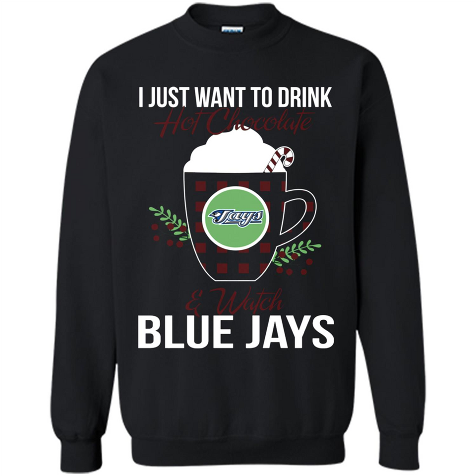 I Just Want To Drink Hot Chocolate & Watch Toronto Blue Jays Ugly Christmas Sweater PINGPONG