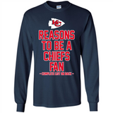 Reasons to be a Kansas City Chiefs Fan Complete List on Back - Long Sleeve T-Shirt