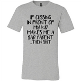 If cussing In front of my kids makes me a bad Parent then shit - Canvas Unisex T-Shirt