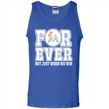 Miami Marlins Forever For ever not just when we win - Tank Top