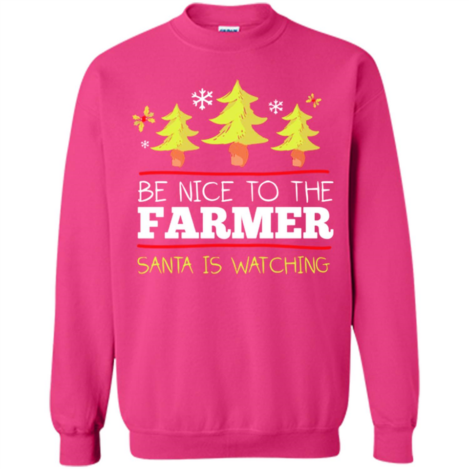 Be Nice to Farmer Santa Watching Christmas - Sweatshirt