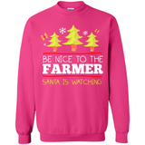 Be Nice to Farmer Santa Watching Christmas - Sweatshirt