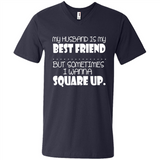 My Husband Is My Best Friend But Sometimes I Wanna Square Up - Men's V-Neck