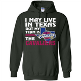I May Live In Texas But My Team Is The Cavaliers - Hoodie