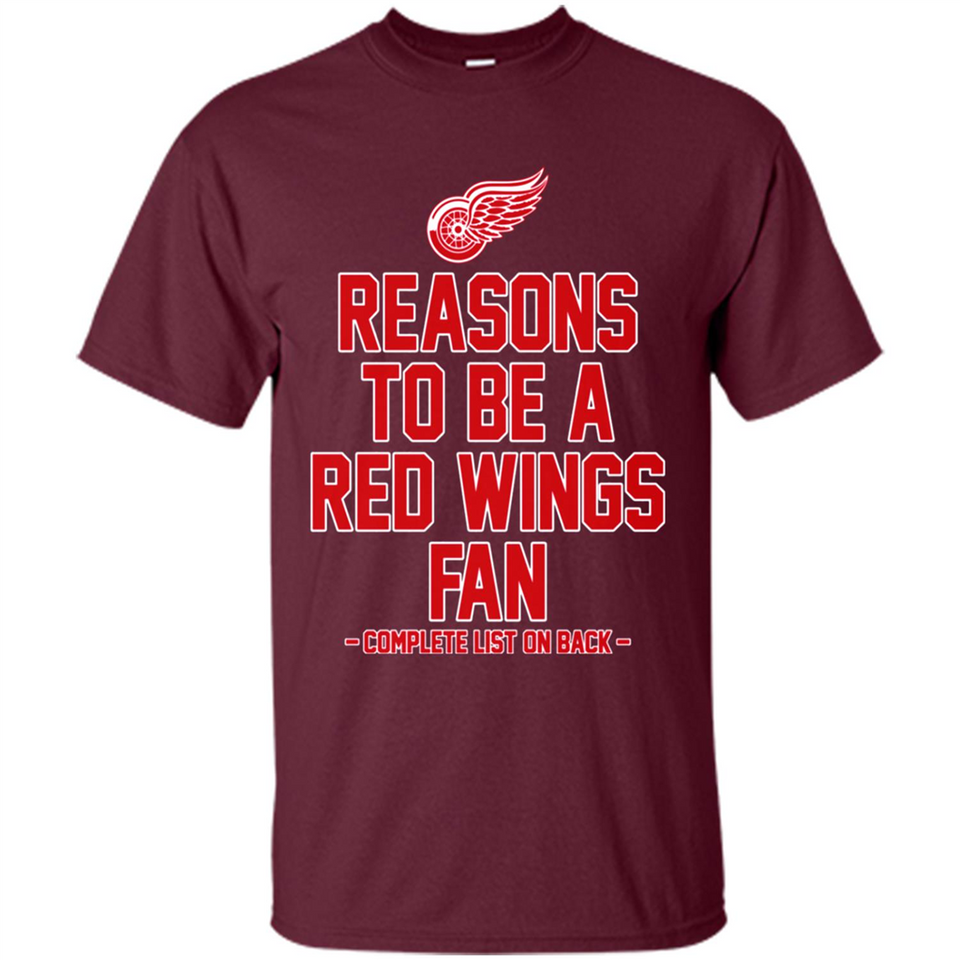 Reasons to be a Detroit Red Wings Fan Complete List on Back - Shirt