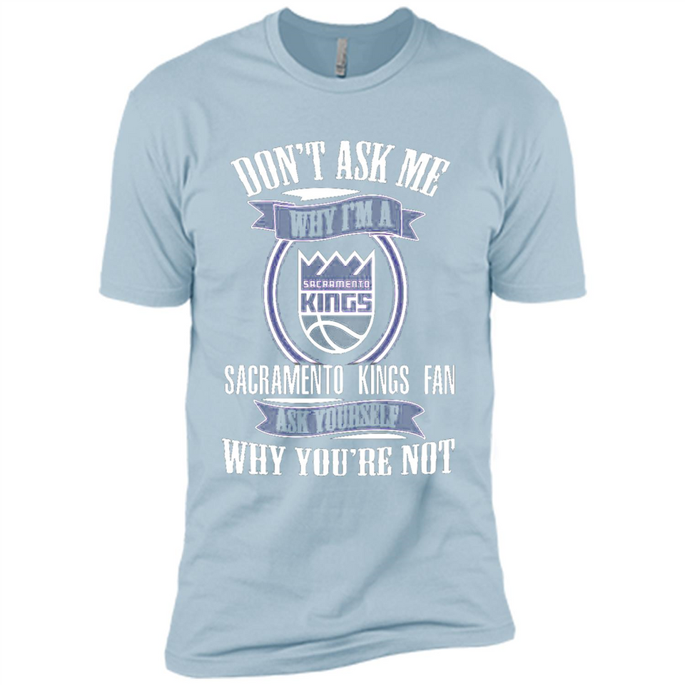 Don't Ask Me Why I'm A Sacramento Kings Fan Ask Yourself