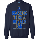 Reasons to be a Kansas City Royals Fan Complete List on Back - Sweatshirt