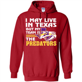I May Live In Texas But My Team Is The Predators - Hoodie