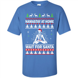Namastay at home and wait for Santa Christmas - Shirt