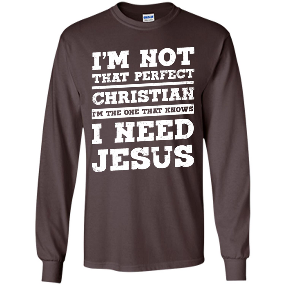 I'm The One That Known I Need Jesus - Long Sleeve T-Shirt