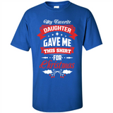 My Favorite Daughter Gave Me This Shirt For Christmas Gift - Shirt