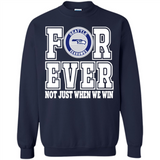 Seattle Seahawks Forever For ever not just when we win - Sweatshirt