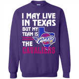 I May Live In Texas But My Team Is The Cavaliers - Sweatshirt