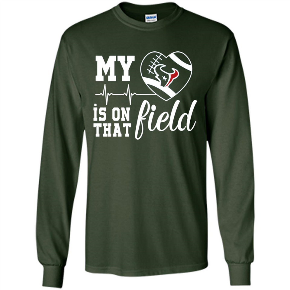 Houston Texans Football My Heart is on that Field - Long Sleeve T-Shirt