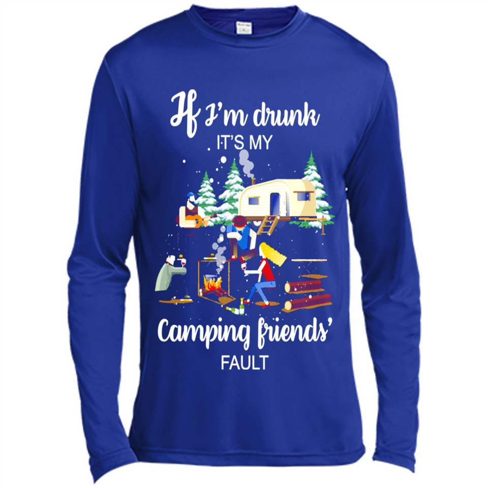 If I'm drunk It's my camping friends fault