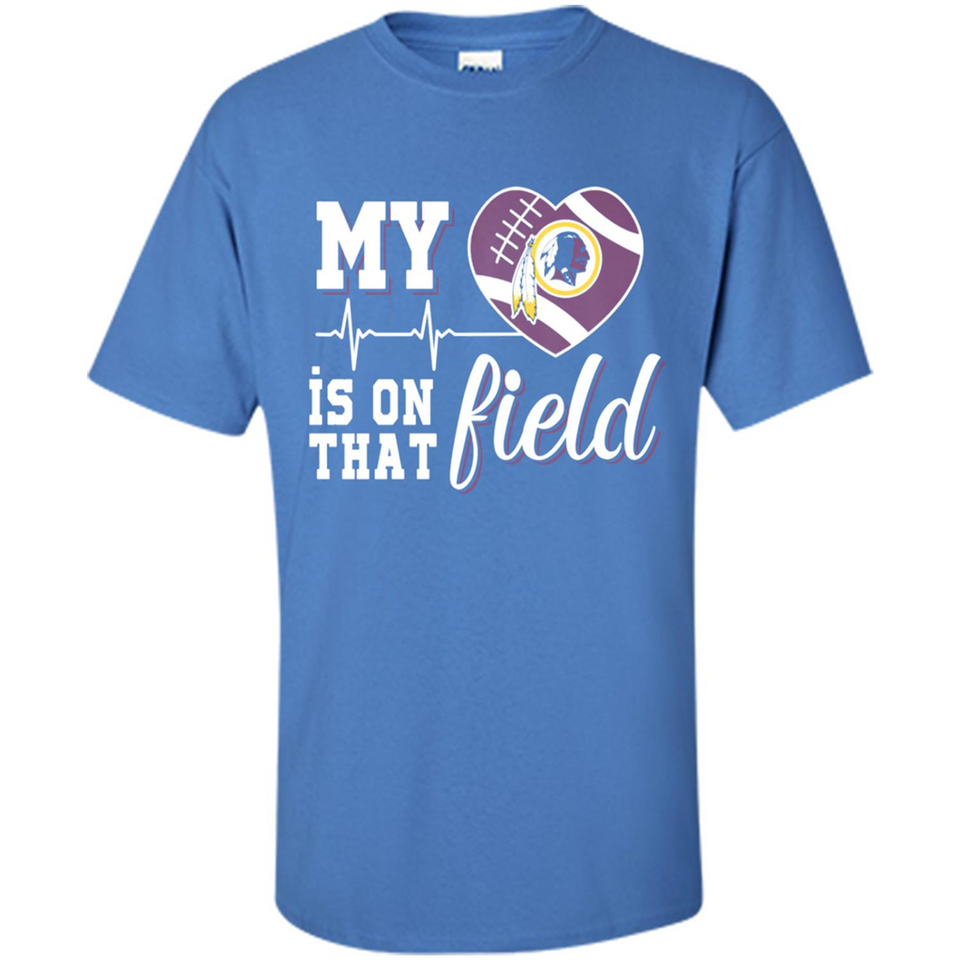 Washington Redskins Football My Heart is on that Field - Shirt