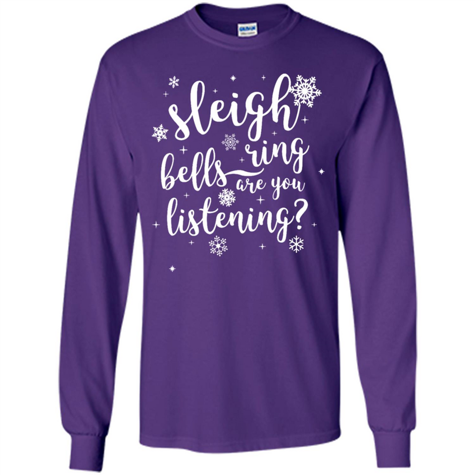 Sleigh Bells Ring Are You Listening Christmas Carol - Long Sleeve T-Shirt
