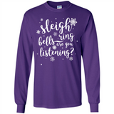 Sleigh Bells Ring Are You Listening Christmas Carol - Long Sleeve T-Shirt