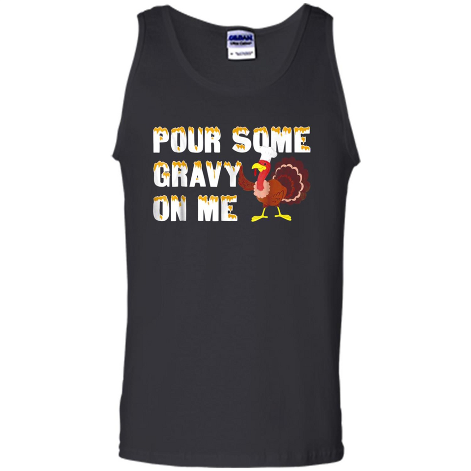 Pour Some Gravy On Me Funny Turkey Thanksgiving
