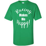Racing Makes Me Happy! - Drag Racing Classic Fit
