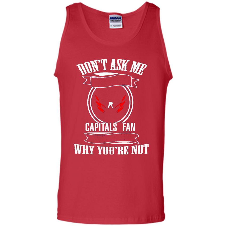 Don't Ask Me Why I'm A Washington Capitals Fan Ask Yourself