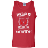 Don't Ask Me Why I'm A Washington Capitals Fan Ask Yourself