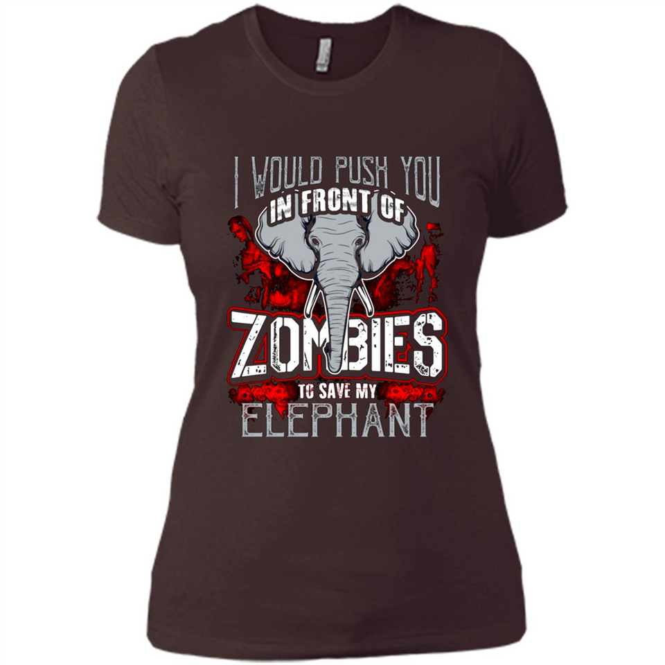 I Would Push You In Front Of Zombies To Save My Elephant