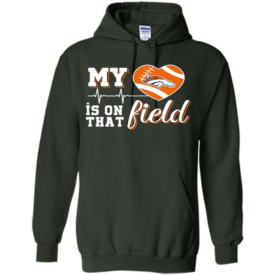 Denver Broncos Football My Heart is on that Field - Hoodie