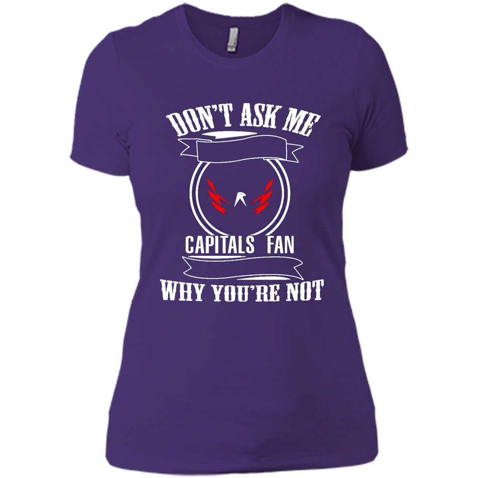 Don't Ask Me Why I'm A Washington Capitals Fan Ask Yourself