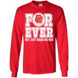 Oklahoma Sooners Forever For ever not just when we win - Long Sleeve T-Shirt