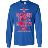 Reasons to be a Houston Rockets Fan Complete List on Back - Long Sleeve T-Shirt