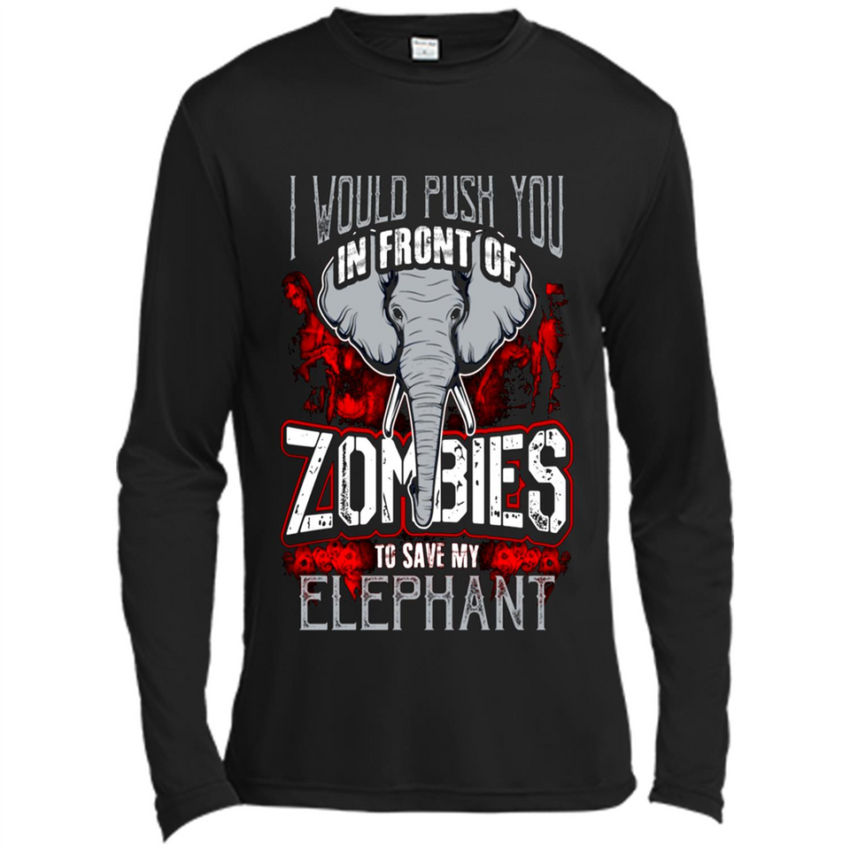 I Would Push You In Front Of Zombies To Save My Elephant