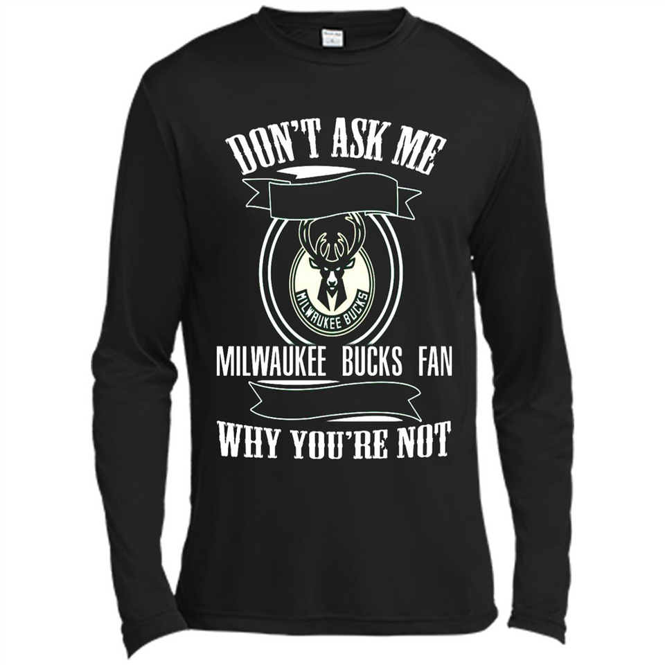 Don't Ask Me Why I'm A Milwaukee Bucks Fan Ask Yourself
