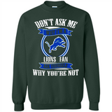 Don't Ask Me Why I'm A Detroit Lions Fan Ask Yourself