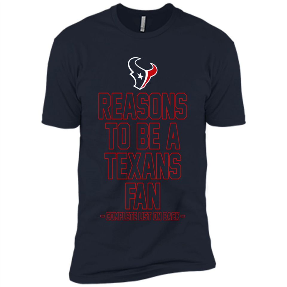 Reasons to be a Houston Texans Fan Complete List on Back - Premium Short Sleeve T-Shirt