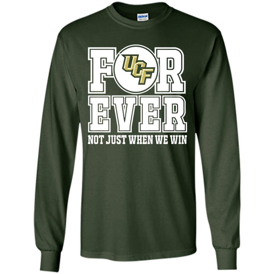 UCF Knights Forever For ever not just when we win - Long Sleeve T-Shirt