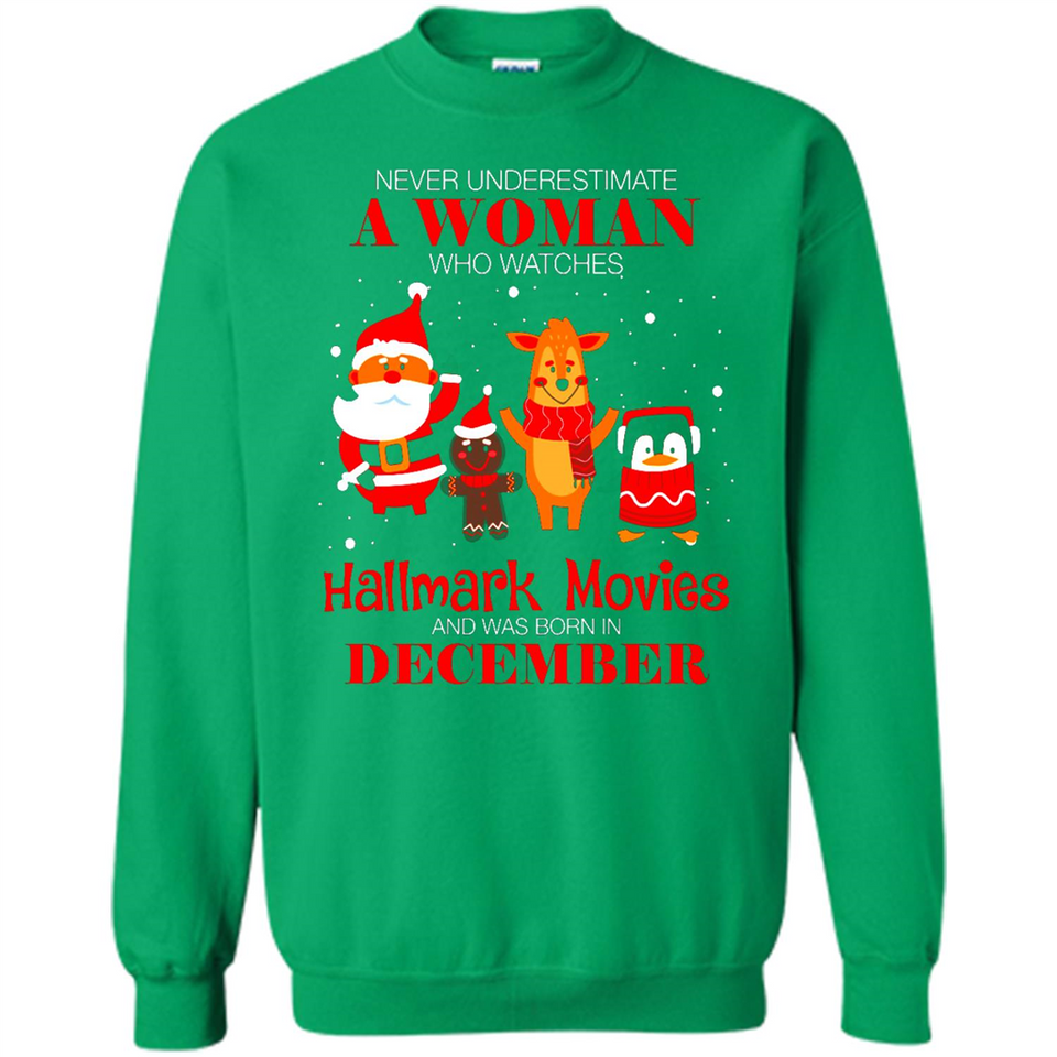 Never Underestimate A December Woman Watches Hallmark Movies Sweatshirt - Sweatshirt