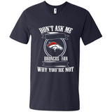 Don't Ask Me Why I'm A Denver Broncos Fan Ask Yourself