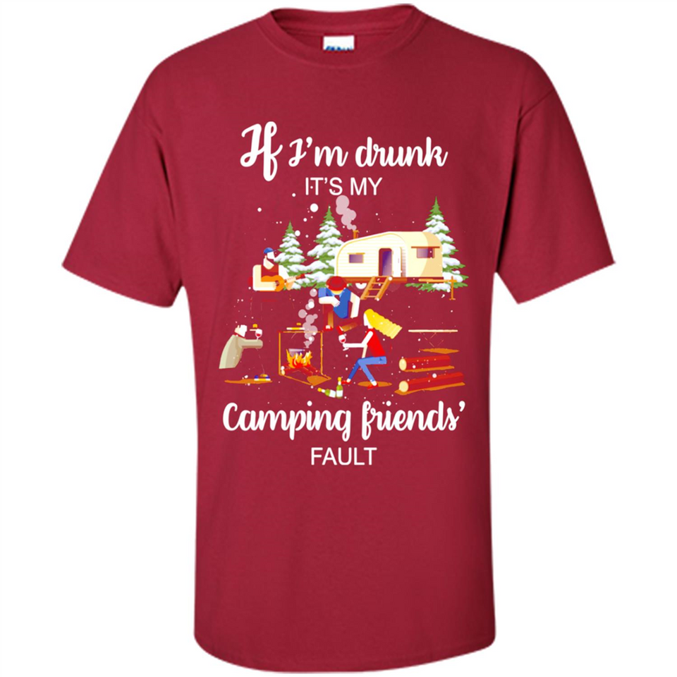 If I'm drunk It's my camping friends fault