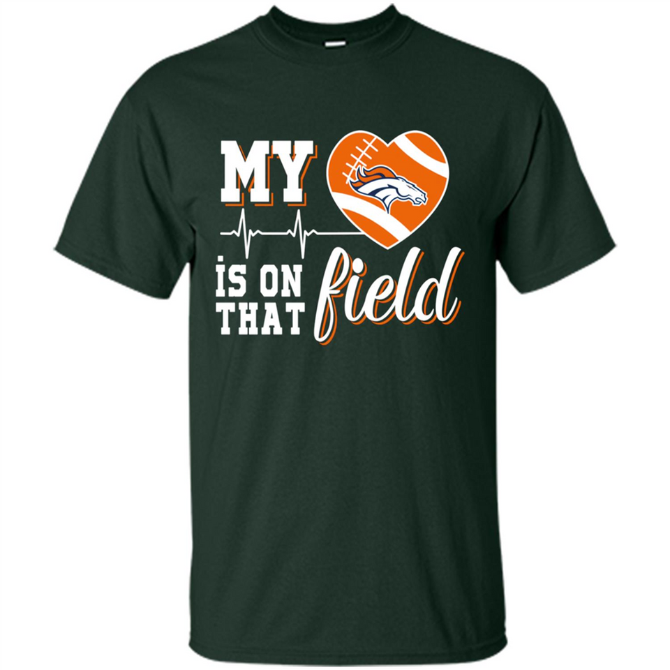 Denver Broncos Football My Heart is on that Field - Shirt