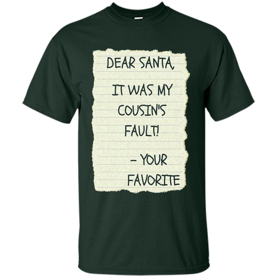 Dear Santa It Was My Cousin's Fault! Christmas - Shirt