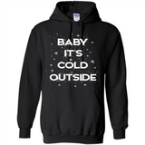 Baby It’s Cold Outside Christmas - Hoodie