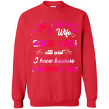 Trucker’s Wife Good Men Still Exist I Know Because I Married One - Sweatshirt