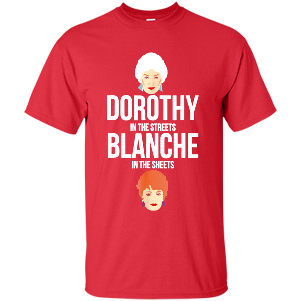 DOROTHYS IN THE STREETS BLANCHES IN THE SHEETS