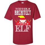 Tired Architect I'd Rather Be An Elf Christmas - Shirt