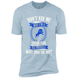Don't Ask Me Why I'm A Detroit Lions Fan Ask Yourself