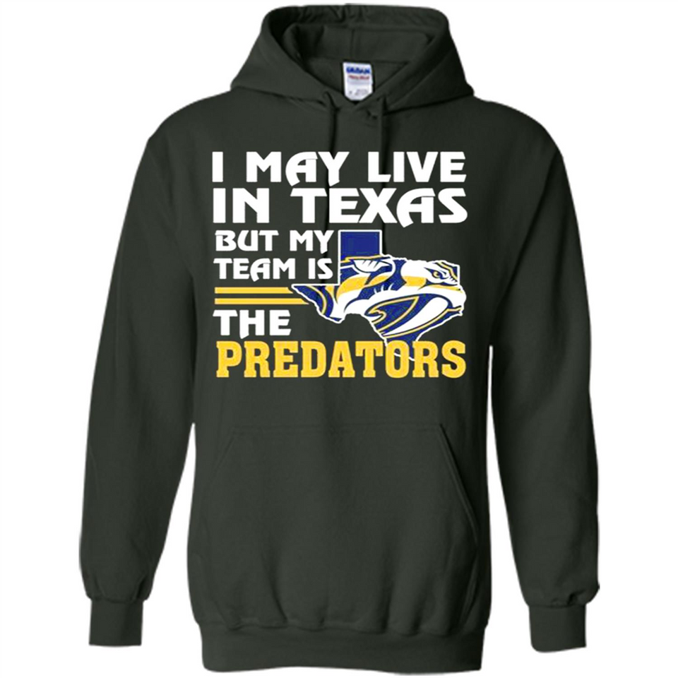 I May Live In Texas But My Team Is The Predators - Hoodie