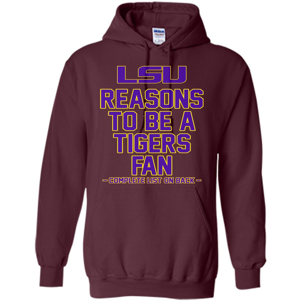 Reasons to be a LSU Tigers Fan Complete List on Back - Funny - Hoodie
