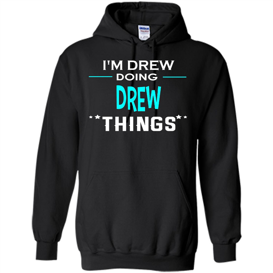 I'm Drew Doing Drew Things Funny First Name - Hoodie